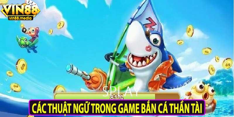 Tìm hiểu về các thuật ngữ trong game Bắn cá thần tài cho tân thủ